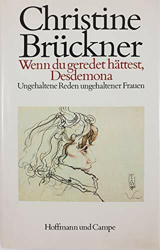 Wenn du geredet hättest, Desdemona: Ungehaltene Reden ungehaltener Frauen