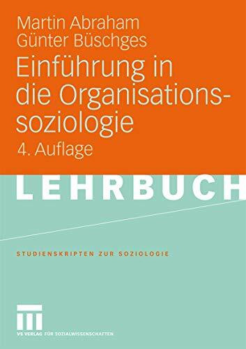 Einführung in die Organisationssoziologie (Studienskripten zur Soziologie) (German Edition)