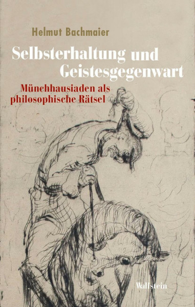 Selbsterhaltung und Geistesgegenwart: Münchhausiaden als philosophische Rätsel