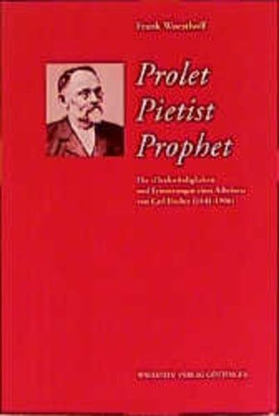 Prolet, Pietist, Prophet: Die »Denkwürdigkeiten und Erinnerungen eines Arbeiters« von Carl Fischer (1841-1906)