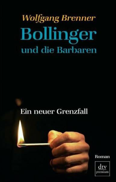 Bollinger und die Barbaren: Ein neuer Grenzfall – Roman (dtv Fortsetzungsnummer 0)