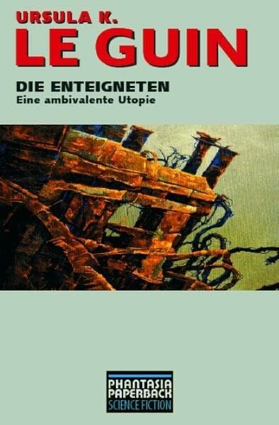 Die Enteigneten: Eine ambivalente Utopie (Phantasia Paperback Science Fiction)