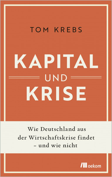 Kapital und Krise: Wie Deutschland aus der Wirtschaftskrise findet – und wie nicht