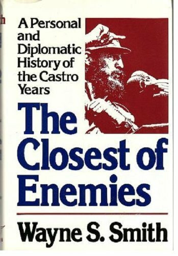 Closest of Enemies: Personal and Diplomatic History of the Castro Years