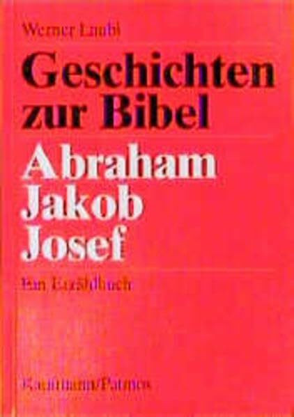 Geschichten zur Bibel, Abraham, Jakob, Josef