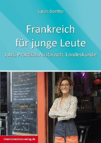 Frankreich für junge Leute: Jobs, Praktika, Austausch, Landeskunde (Jobs, Praktika, Studium)