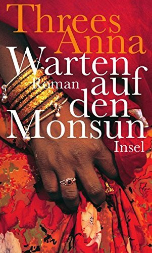 Warten auf den Monsun: Roman