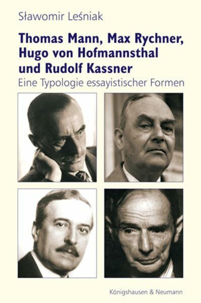 Thomas Mann, Max Rychner, Hugo von Hofmannsthal und Rudolf Kassner: Eine Typologie essayistischer Formen
