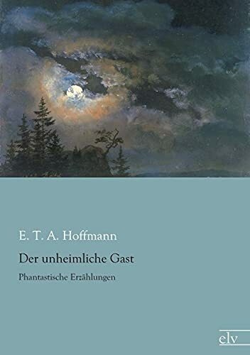 Der unheimliche Gast: Phantastische Erzaehlungen: Phantastische Erzählungen