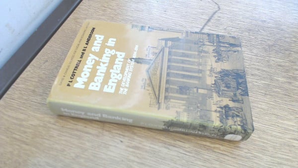 Money and Banking in England: Development of the Banking System, 1694-1914 (Sources for Society & Economic History S.)
