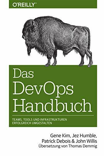 Das DevOps-Handbuch: Teams, Tools und Infrastrukturen erfolgreich umgestalten (Das Handbuch)