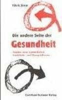 Die andere Seite der Gesundheit: Ansätze einer systemischen Krankheits- und Therapietheorie