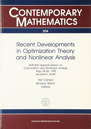 Recent Developments in Optimization Theory and Nonlinear Analysis: Ams/Imu Special Session on Optimization and Nonlinear Analysis, May 24-26, 1995, Jerusalem, Israel (Contemporary Mathematics)
