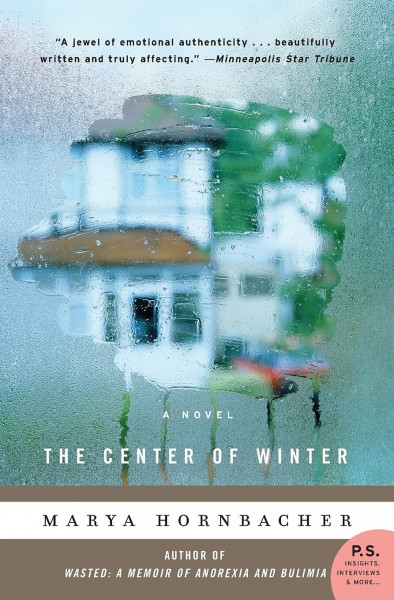 The Center of Winter: A Novel (P.S.): A Luminous First Novel - A Family's Moving Passage from Despair to Hope and Solace