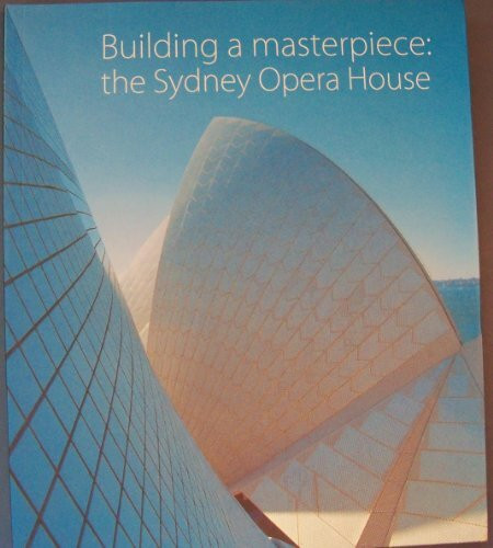 Building A Masterpiece: The Sydney Opera House