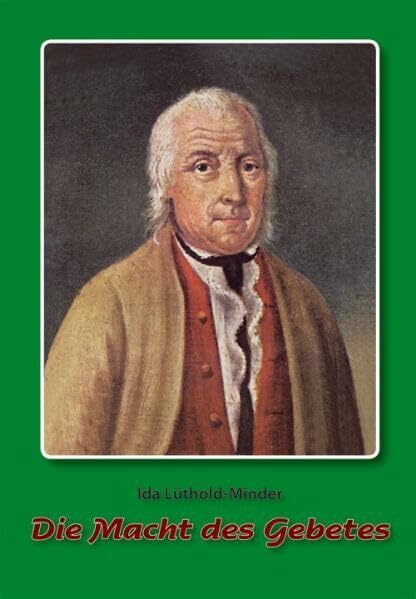 Die Macht des Gebetes: Leben und Wirken des Niklaus Wolf von Rippertschwand