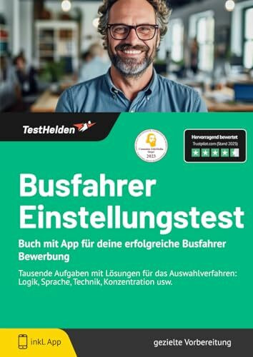 Busfahrer Einstellungstest - Buch mit App für deine erfolgreiche Busfahrer Bewerbung: Tausende Aufgaben mit Lösungen für das Auswahlverfahren: Logik, Sprache, Technik, Konzentration usw.
