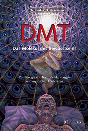 DMT: Das Molekül des Bewusstseins - Klinische Studien zu Nahtod-Erfahrungen & Mystik durch Psychedelika, Zirbeldrüsen-Forschung