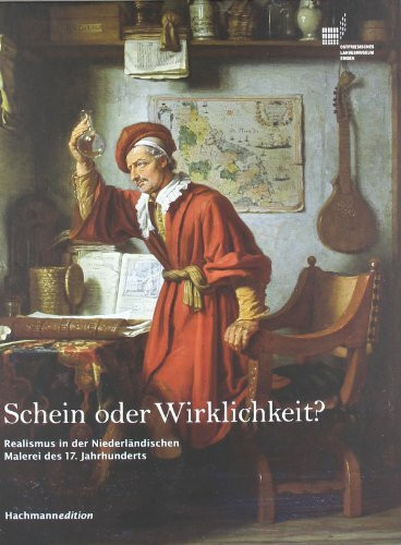 Schein oder Wirklichkeit?: Realismus in der niederländischen Malerei des 17. Jahrhunderts