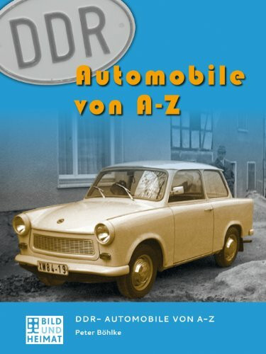 DDR-Automobile von A-Z (Bild und Heimat Buch)