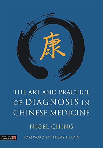 The Art and Practice of Diagnosis in Chinese Medicine