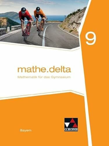 mathe.delta – Bayern / mathe.delta Bayern 9: Mathematik für das Gymnasium (mathe.delta – Bayern: Mathematik für das Gymnasium)