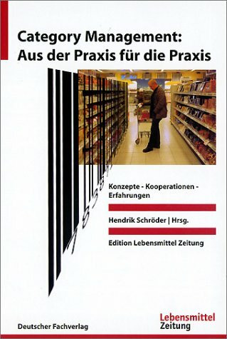 Category Management: Aus der Praxis für die Praxis