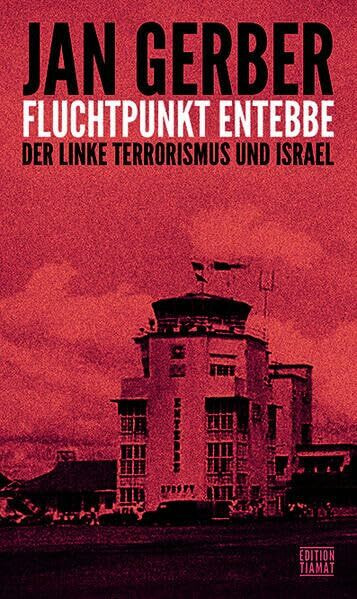 Fluchtpunkt Entebbe: Der linke Terrorismus und Israel (Critica Diabolis)