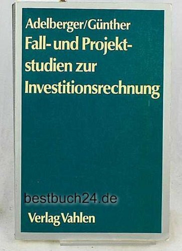Fallstudien und Projektstudien zur Investitionsrechnung