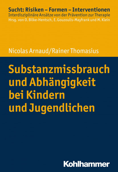 Substanzmissbrauch und Abhängigkeit bei Kindern und Jugendlichen (Sucht: Risiken - Formen - Interventionen: Interdisziplinäre Ansätze von der Prävention zur Therapie)