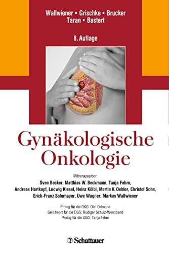 Gynäkologische Onkologie: Prolog für die DKG: Olaf Ortmann, Geleitwort für die DGS: Rüdiger Schulz-Wendtland, Prolog für die AGO: Tanja Fehm