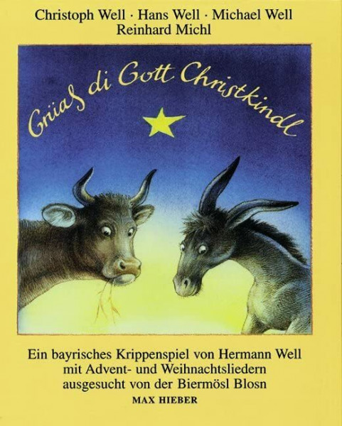 Grüaß di Gott Christkindl: Ein bayrisches Krippenspiel mit Adventliedern und Weihnachtsliedern aus Bayern und Tirol. Ausges. u. hrsg. v. d. Biermösl Blosn