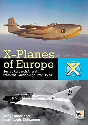 X-Planes of Europe: Secret Research Aircraft from the Golden Age 1947-1974