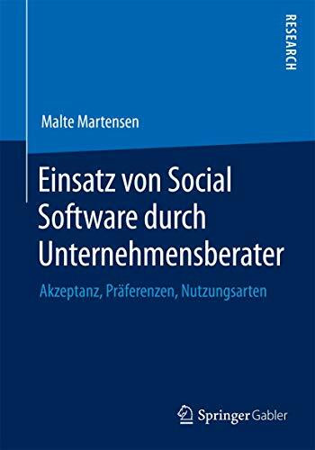 Einsatz von Social Software durch Unternehmensberater: Akzeptanz, Präferenzen, Nutzungsarten