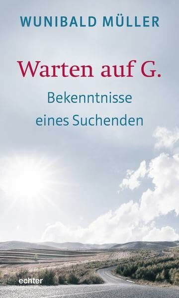 Warten auf G.: Bekenntnisse eines Suchenden
