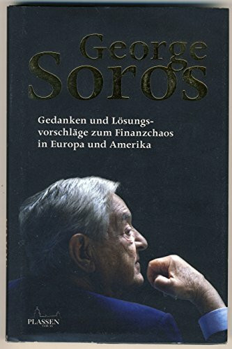 Plassen Verlag George Soros, Gedanken Und L�sungsvorschl�ge Zum Finanzchaos In Europa Und Amerika