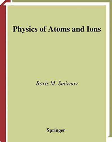 Physics of Atoms and Ions (Graduate Texts in Contemporary Physics)
