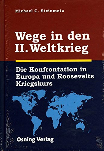 Wege in den II. Weltkrieg: Die Konfrontation in Europa und Roosevelt Kriegskurs.