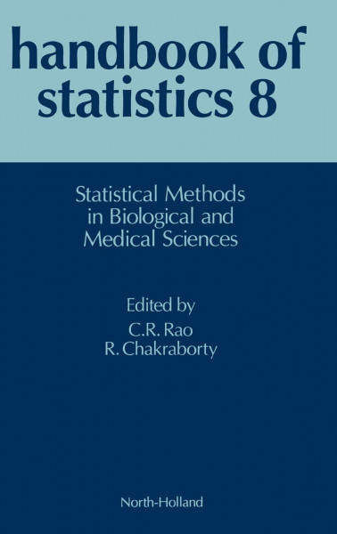 Statistical Methods in Biological and Medical Sciences (Volume 8) (Handbook of Statistics, Volume 8)