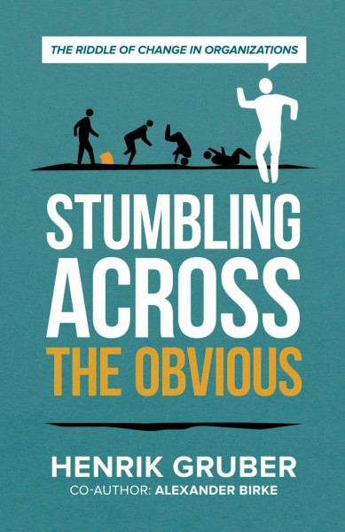 Stumbling across the obvious: The riddle of change in organizations