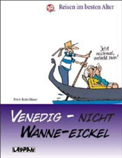Venedig - nicht Wanne Eickel: Reisen im besten Alter