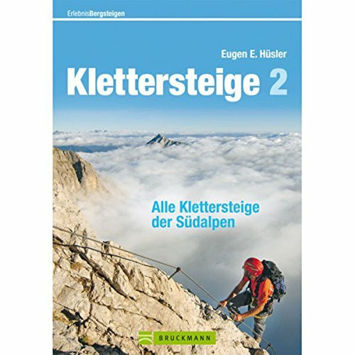 Klettersteige 2: Alle Klettersteige der Südalpen (Erlebnis Bergsteigen)