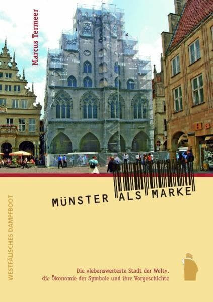 Münster als Marke: Die "lebenswerteste Stadt der Welt", die Ökonomie der Symbole und ihre Vorgeschichte: Die "lebenswerteste Stadt der Welt", die Ökonomie der Symbole und ihre Vorgeschichte
