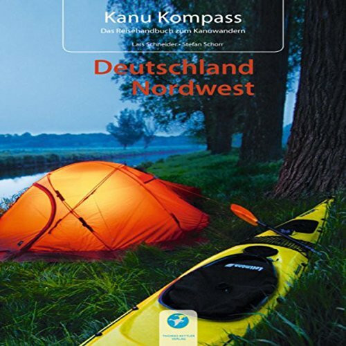 Kanu Kompass Deutschland Nordwest: Das Reisehandbuch zum Kanuwandern