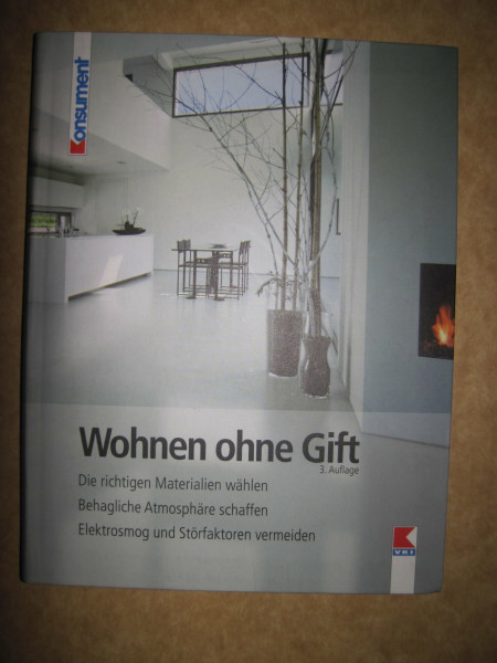 Wohnen ohne Gift: Die richtigen Materialien wählen. Behagliche Atmosphäre schaffen. Elektrosmog und Störfaktoren vermeiden.