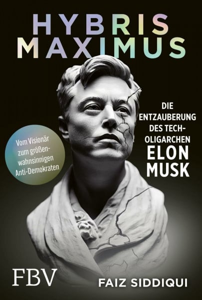 Hybris Maximus: Die Entzauberung des Tech-Oligarchen Elon Musk | Vom Visionär zum größenwahnsinnigen Anti-Demokraten