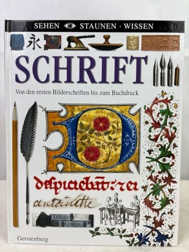 Schrift - Von den ersten Bilderschriften bis zum Buchdruck (Sehen - Staunen - Wissen)