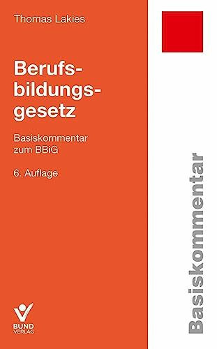 Berufsbildungsgesetz: Basiskommentar zum BBiG (Arbeitsrecht in der betrieblichen Praxis)