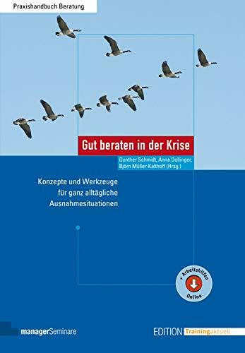 Gut beraten in der Krise: Konzepte und Werkzeuge für ganz alltägliche Ausnahmesituationen (Edition Training aktuell)