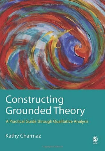 Constructing Grounded Theory: A Practical Guide Throught Qualitative Analysis: A Practical Guide through Qualitative Analysis (Introducing Qualitative Methods Series)